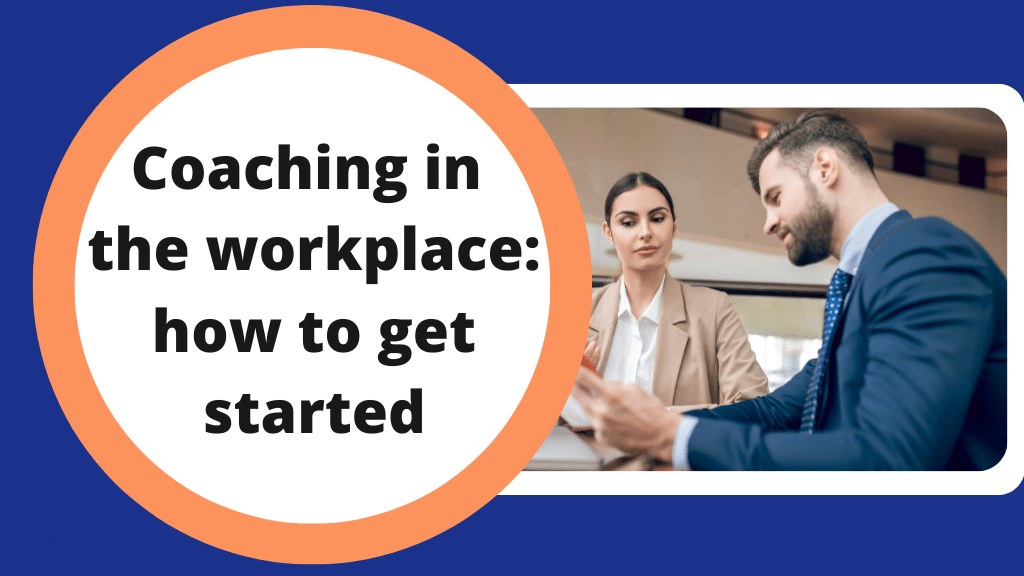 A circle containing the text: Coaching In The Workplace: How To Get Started. On the right is an image of professionals in a meeting.